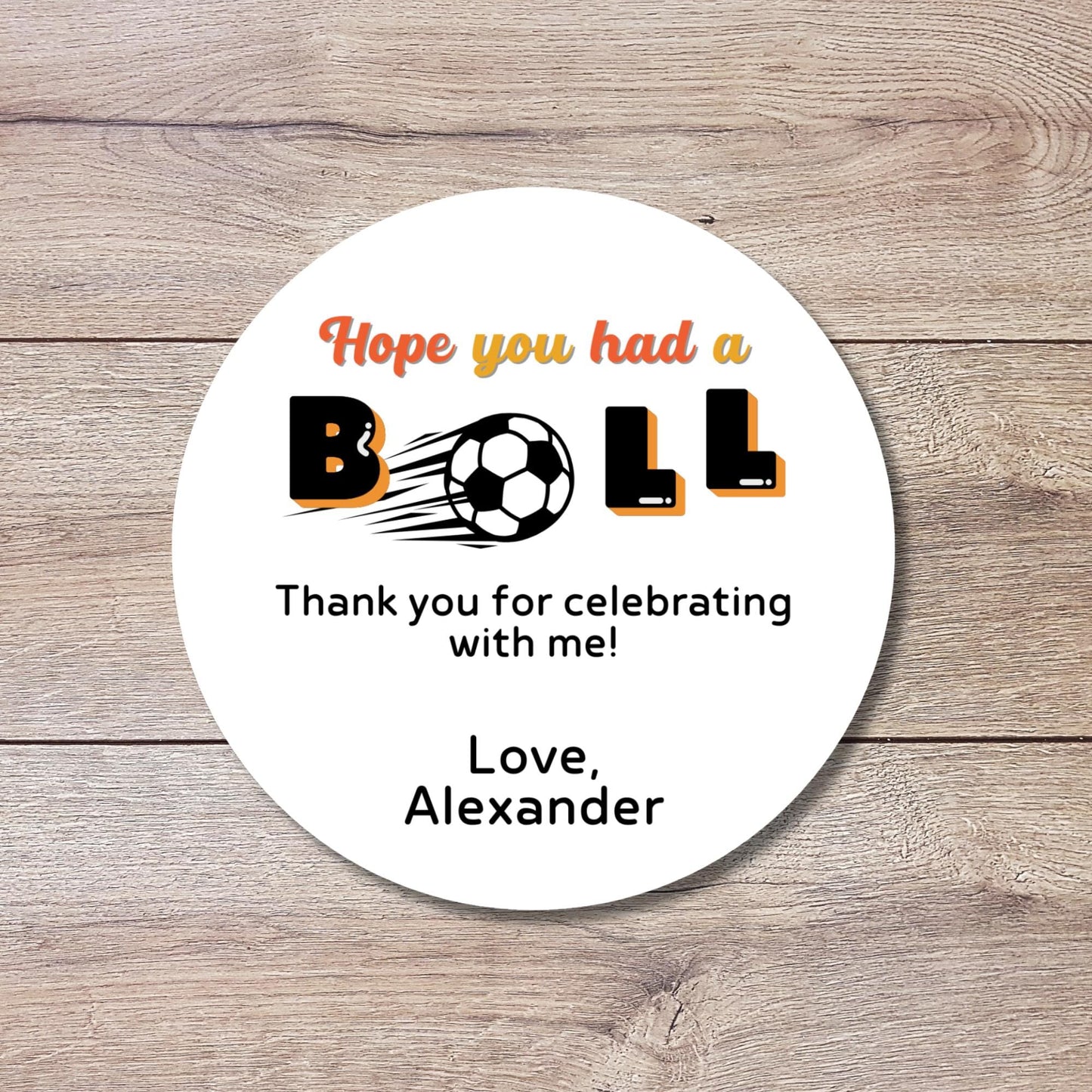Personalized Hope you had a Ball Birthday Stickers, Custom Sports Birthday Party Favor Goody Bag Labels, Thank you for coming Stickers