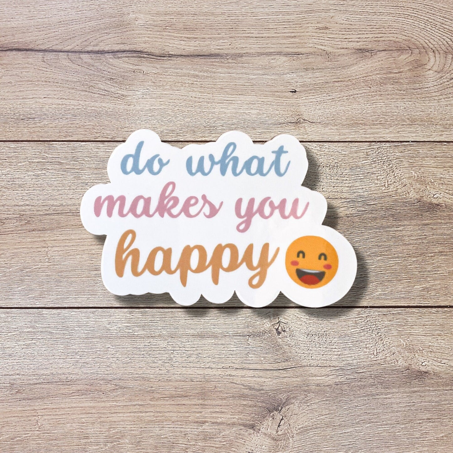 Do What Makes You Happy Vinyl Sticker