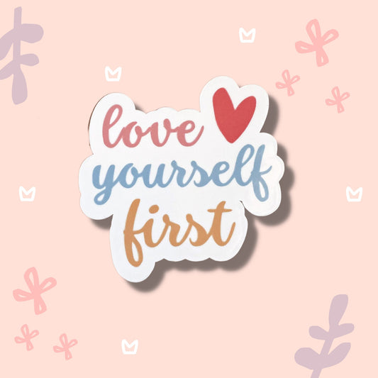 Love Yourself First Vinyl Sticker