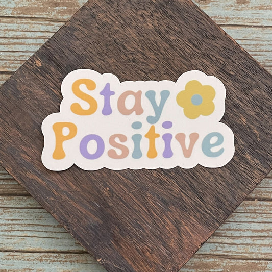 Stay Positive Vinyl Sticker