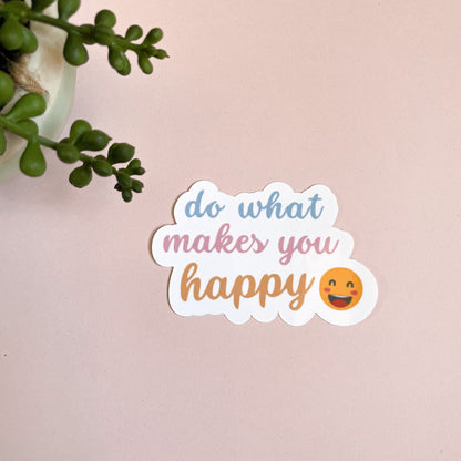 Do What Makes You Happy Vinyl Sticker