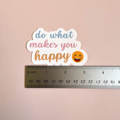 Do What Makes You Happy Vinyl Sticker