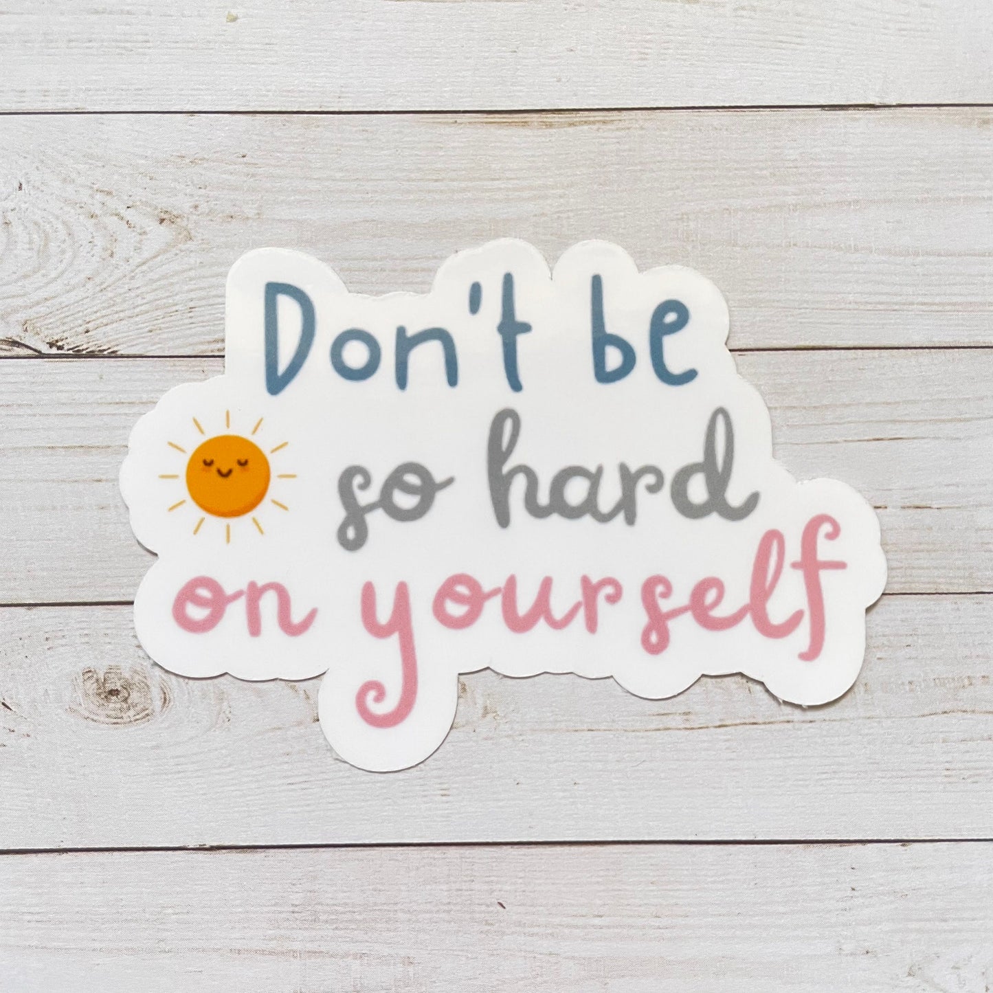 Don't Be So Hard on Yourself Vinyl Sticker