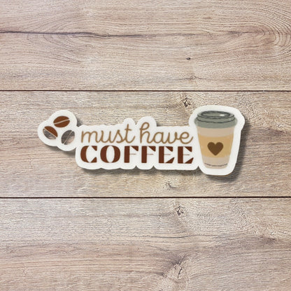 Must Have Coffee Vinyl Sticker