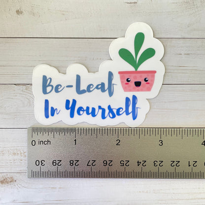 Be-Leaf In Yourself Vinyl Sticker