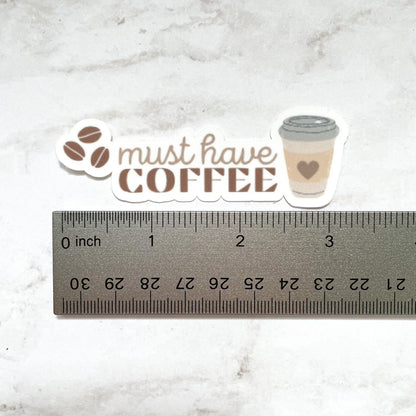 Must Have Coffee Vinyl Sticker