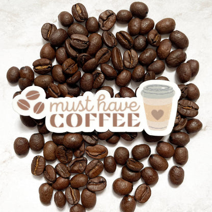 Must Have Coffee Vinyl Sticker