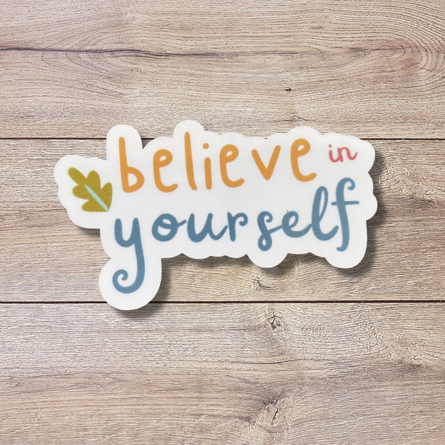 Believe in Yourself Vinyl Sticker