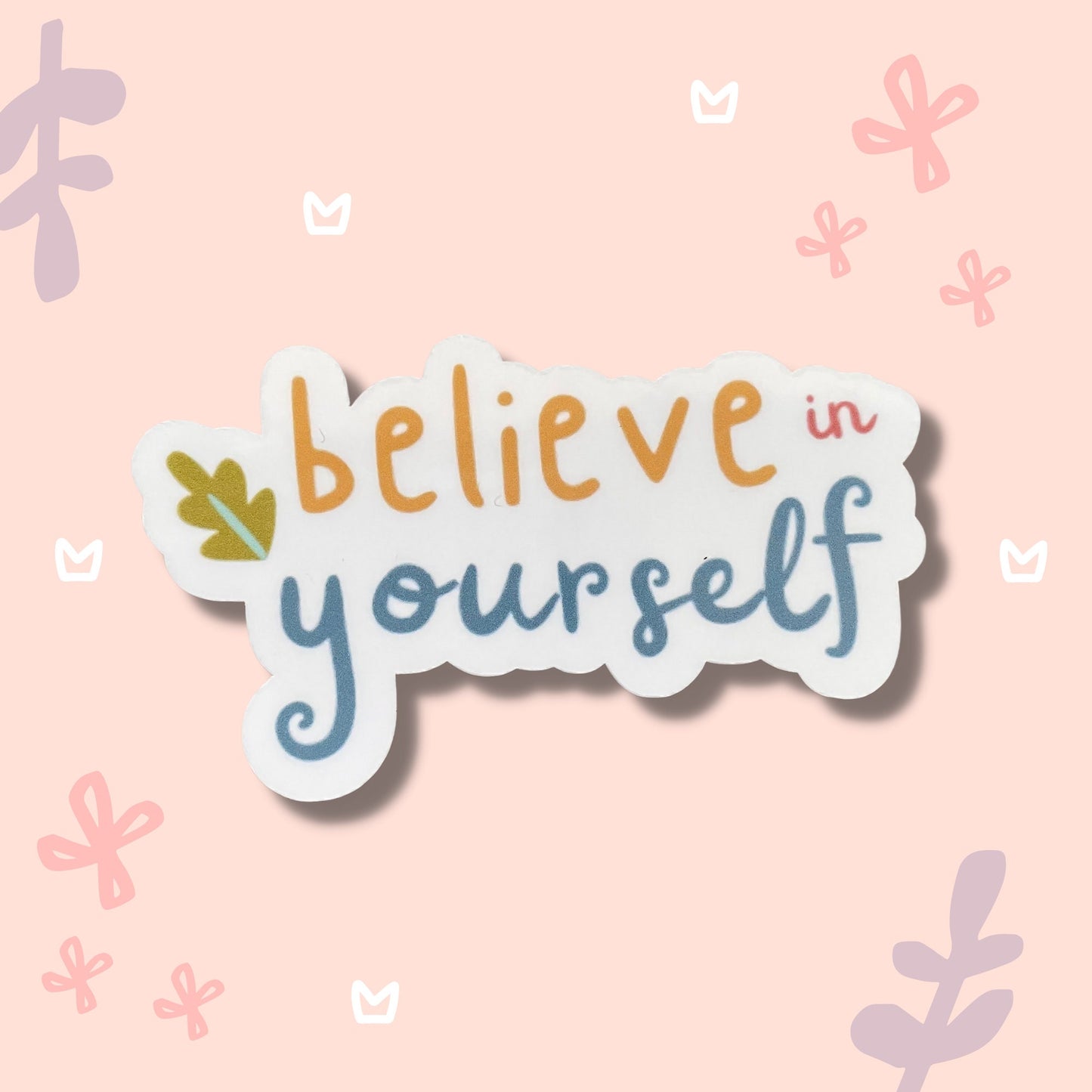 Believe in Yourself Vinyl Sticker