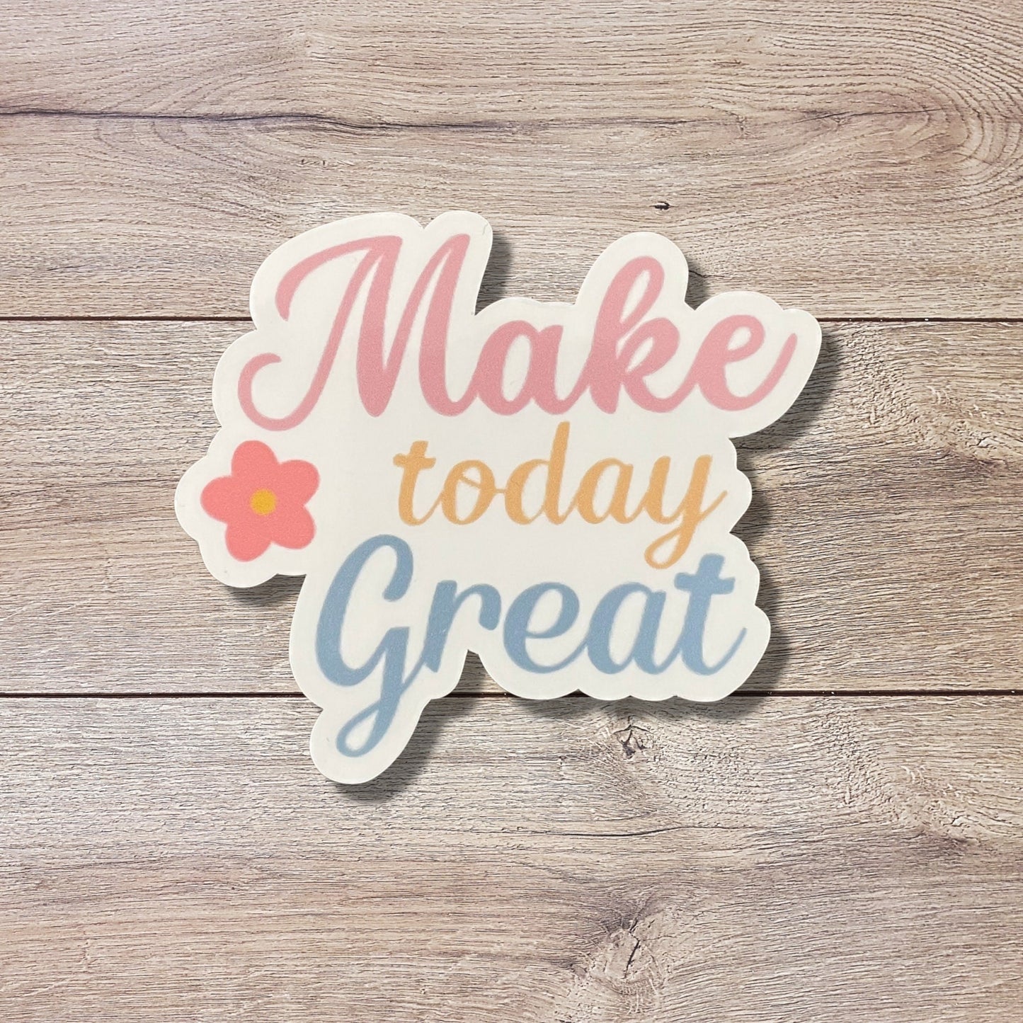 Make Today Great Vinyl Sticker