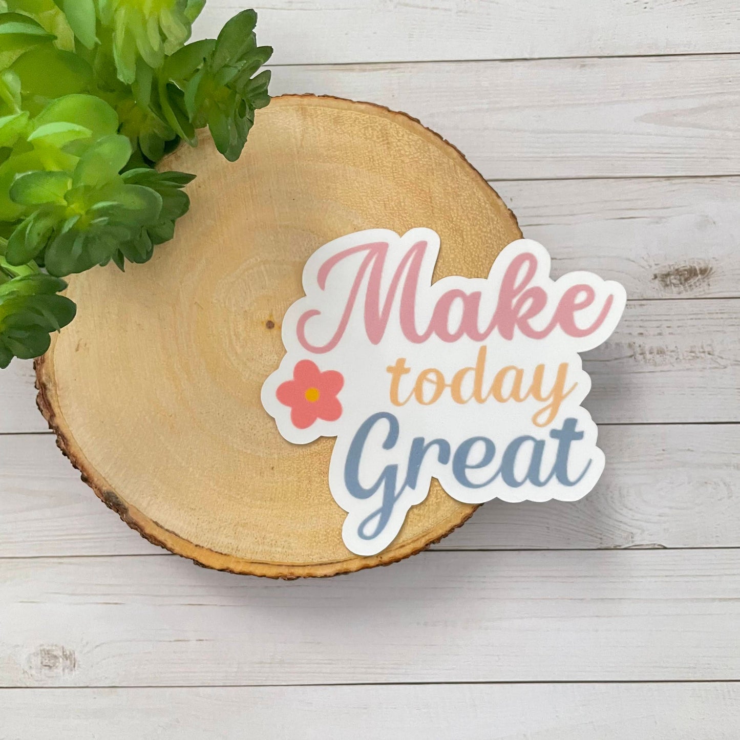 Make Today Great Vinyl Sticker