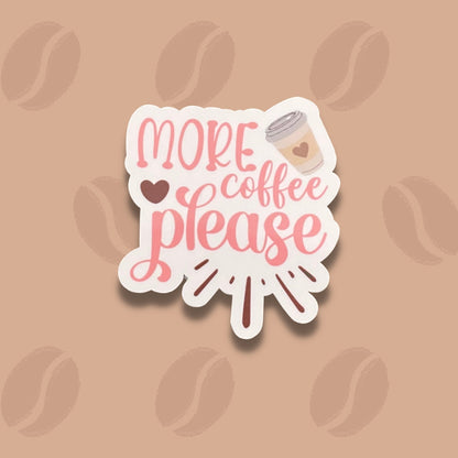 More Coffee Please Vinyl Sticker