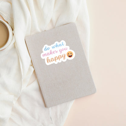 Do What Makes You Happy Vinyl Sticker