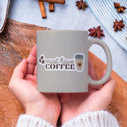 Must Have Coffee Vinyl Sticker
