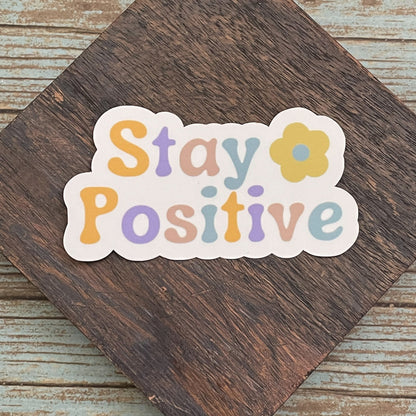 Stay Positive Vinyl Sticker