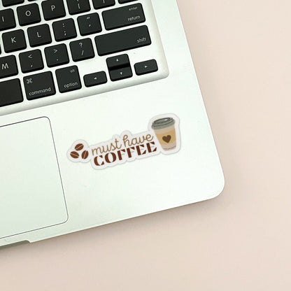 Must Have Coffee Vinyl Sticker