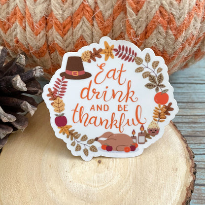 Eat Drink & Be Thankful Vinyl Sticker