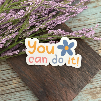 You Can Do It Vinyl Sticker, Self Love Sticker, Inspirational Sticker, Motivational Sticker, Waterproof Water Bottle Laptop Sticker